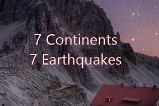 7 Continent & Earthquakes