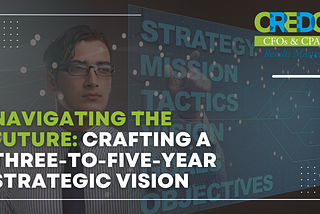 Navigating the Future: Crafting a Three-to-Five-Year Strategic Vision