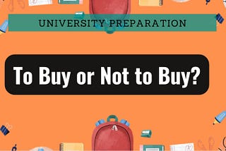 University Prep: To Buy or Not to Buy?