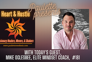 Heart and Hustle with Guest Mind Coach, Mike Oglesbee #181