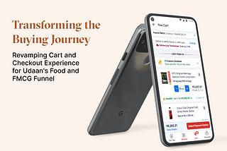 Transforming the Buying Journey: Revamping Cart & Checkout Experience for Udaan’s Food/FMCG Funnel