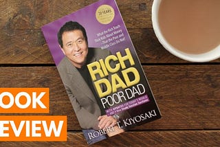 Rich Dad, Poor Dad — Book Review: