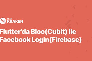 Flutter’da Bloc(Cubit) ile Facebook Login(Firebase)