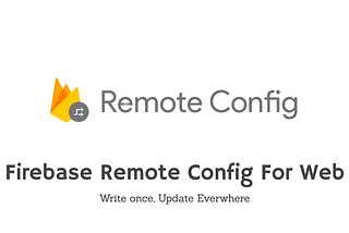 Firebase Remote Config For Web