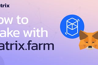 How to stake with Matrix.farm?