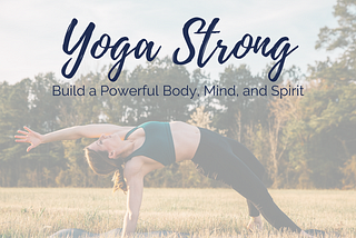 How I Became a Stronger Woman with Yoga