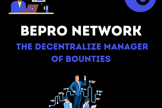 Bepro Network: the decentralize manager of bounties.