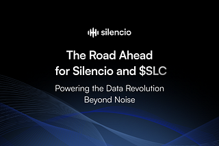 The Road Ahead for Silencio and $SLC