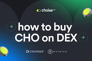 How to Buy CHO on Uniswap and Raydium DEX