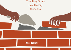 The Tiny Goals Lead to Big Success