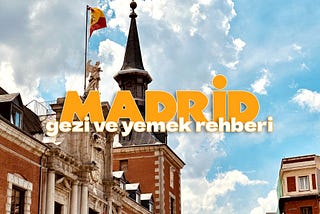 Madrid Gezi & Yemek Rehberi