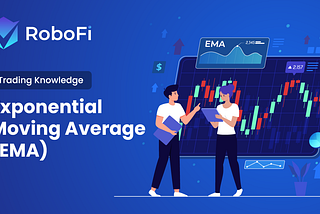 Trading Knowledge — How To Use Exponential Moving Average (EMA)