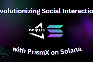 How PrismX Contributes to the Solana Blockchain and Community