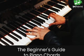 The Beginner’s Guide to Piano Chords