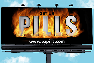 a billboard reading “get ur pills, www.ezpills.com” in flames