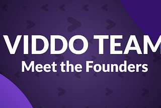 VIDDO: 3 founders, 3 years, 1 revolutionary product
