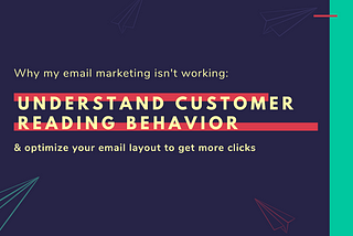 Why my email marketing isn’t working: Optimizing your email design layout to get more clicks