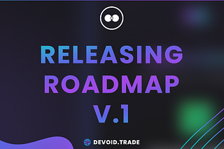DeVoid—Roadmap V1