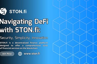 Navigating DeFi with STON.f i: Security, Simplicity, Innovation