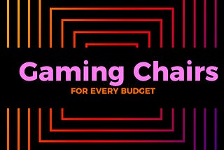 Gaming Chairs for Every Budget: A Comparison