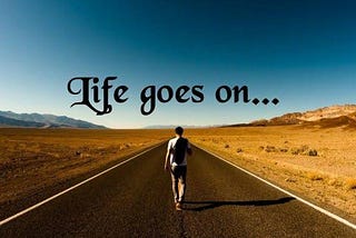 Life goes on