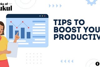 Tips to Boost Your Productivity