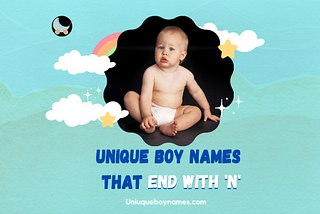 Unique Boy Names That End with ’N’ (+100 That Will Surprise You)