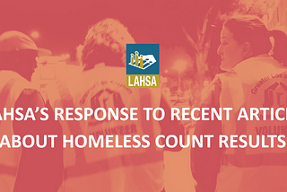 The Homeless Count keeps improving: LAHSA’s making sure of that
