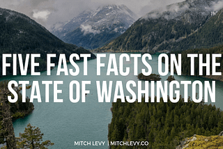 Five Fast Facts on the State of Washington
