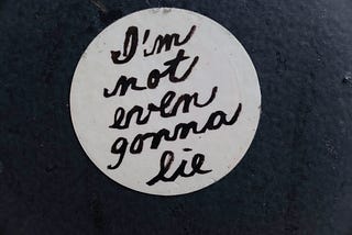 If I Can’t Write the Truth, What Am I Supposed to Write About?