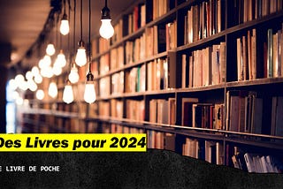 Des Livres pour 2024 : Le Livre de Poche
