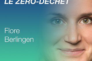 Flore Berlingen - Tendre vers le zéro déchet