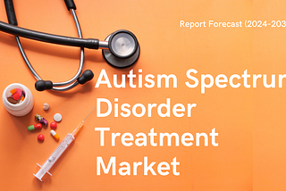 Autism Spectrum Disorder Treatment Industry Growth Boosted by Rising Awareness