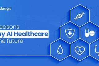 5 Reasons Why AI Healthcare Is the Future — Preludesys