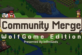 Community Merge #1: Wolf Game Edition.
