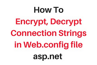 Encrypt Decrypt connectionstring in Web.Config easily