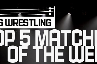 Spotlight: Top 5 Matches of the Week