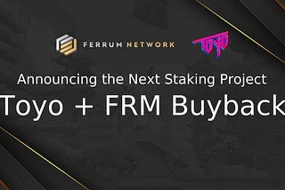 Announcing the Next Staking Project — Toyo + FRM Buyback