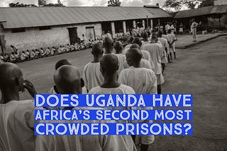 Are Uganda’s jails the second most crowded in Africa?