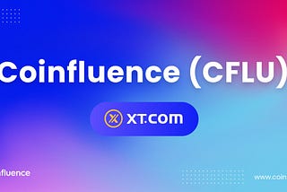 Coinfluence to List CFLU on XT.com, Date To Be Announced
