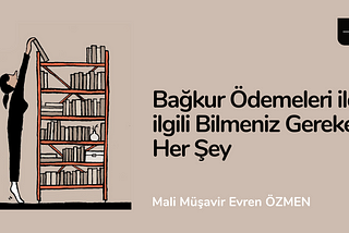 Bağkur Ödemeleri ile ilgili Bilmeniz Gereken Her Şey