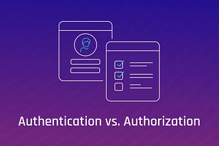 Difference between Authentication and Authorization