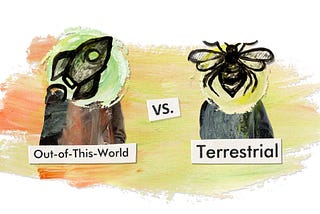 Title image. “out-of-this-world” vs. “terrestrial”