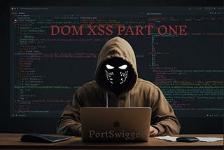 DOM XSS Vulnerabilities: PortSwigger Labs Walkthrough (Part 1)