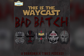 Confined, Paths Unknown, Shadows of Tantiss | This is the Waycast: The Bad Batch Edition