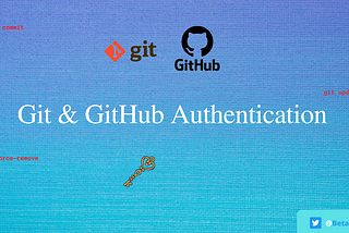 Authenticating Git & GitHub