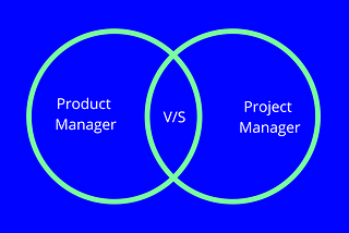 PRODUCT MANAGER VS PROJECT MANAGER, WHICH ONE WILL YOU PICK?