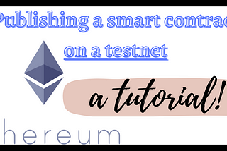 How to publish a smart contract on an Ethereum testnet