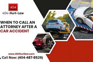 When to Call an Attorney After a Car Accident: 10 Signs You Shouldn’t Wait