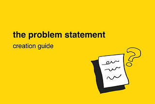 The Problem Statement Creation Guide